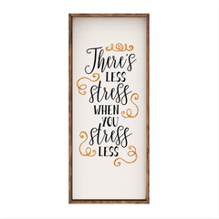 There's Less Stress – Rustic Wood Framed Sign