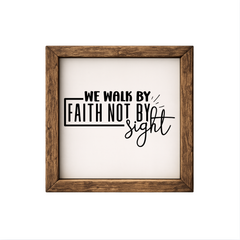 We Walk By Faith Not By Sight – Rustic Wood Framed Sign