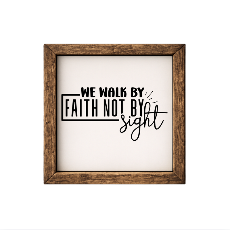 We Walk By Faith Not By Sight – Rustic Wood Framed Sign