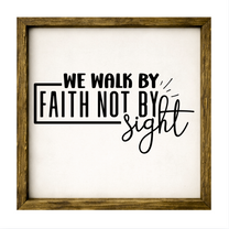 We Walk By Faith Not By Sight – Rustic Wood Framed Sign