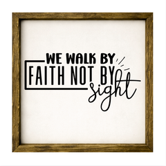 We Walk By Faith Not By Sight – Rustic Wood Framed Sign