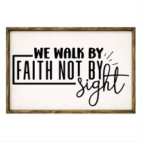 We Walk By Faith Not By Sight – Rustic Wood Framed Sign