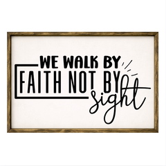 We Walk By Faith Not By Sight – Rustic Wood Framed Sign