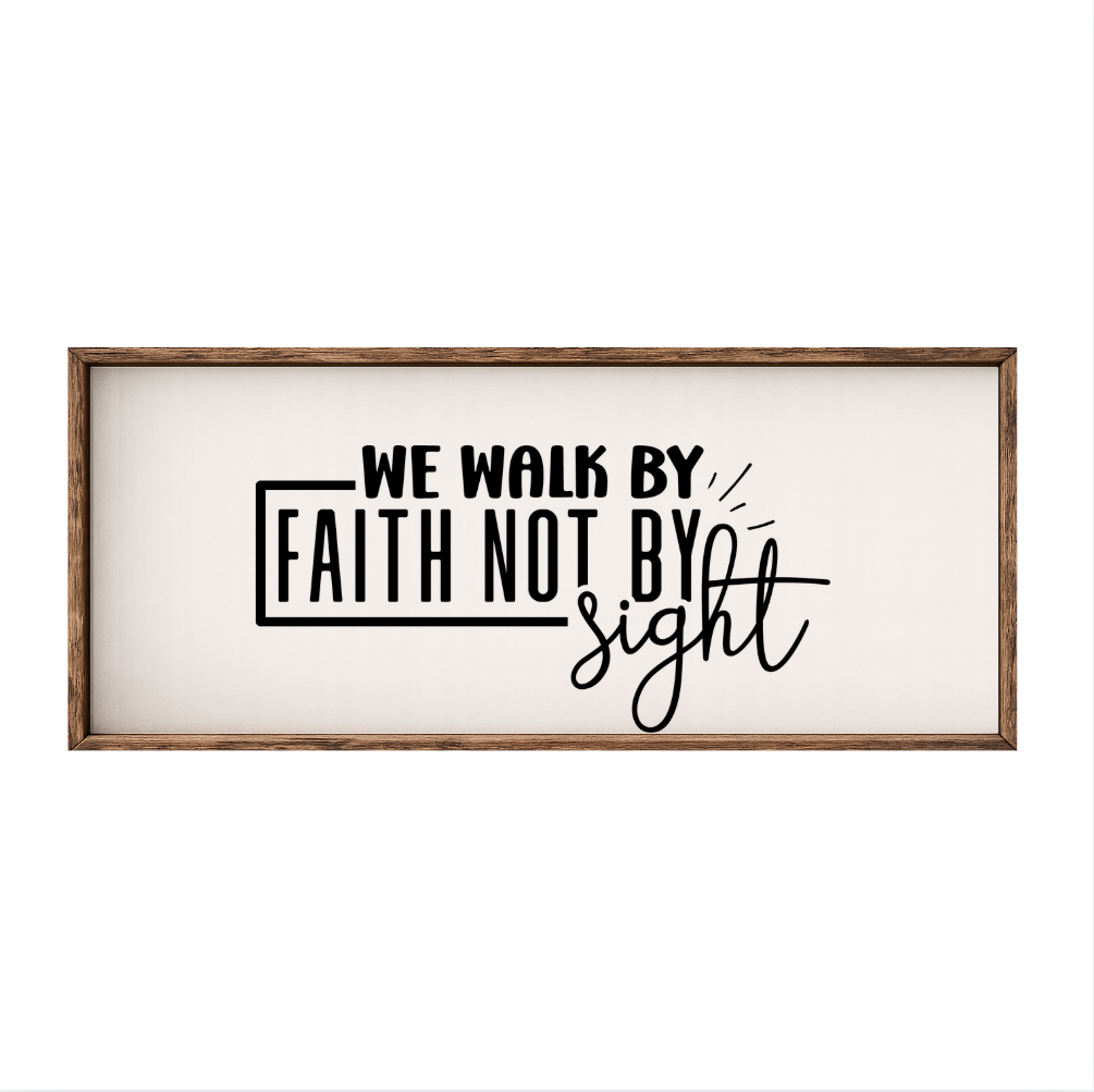 We Walk By Faith Not By Sight – Rustic Wood Framed Sign