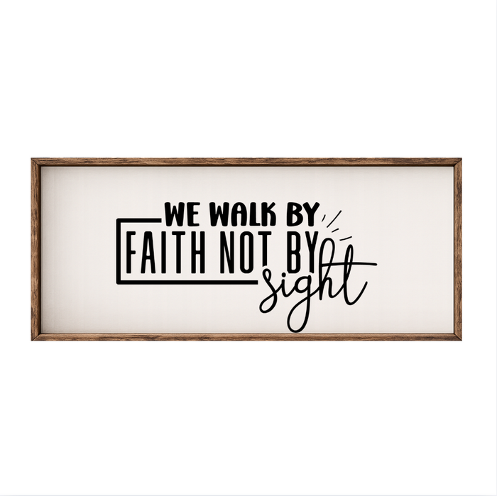 We Walk By Faith Not By Sight – Rustic Wood Framed Sign