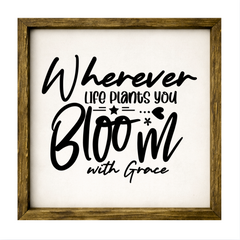 Wherever Life Plants You – Rustic Wood Framed Sign