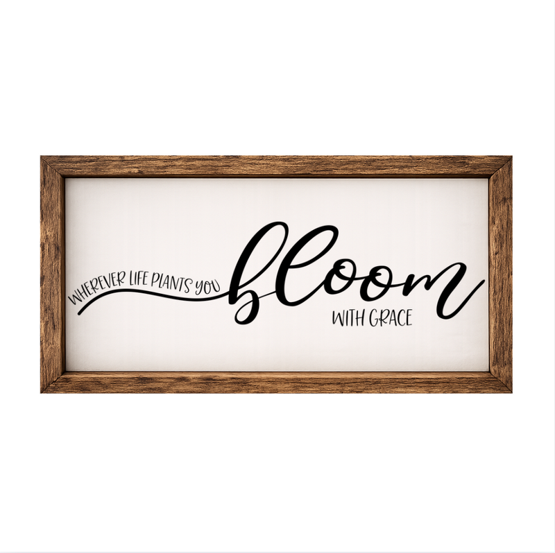 Bloom with Grace – Rustic Wood Framed Sign