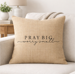 Pray Big Worry Small – Faith-Inspired Linen Throw Pillow