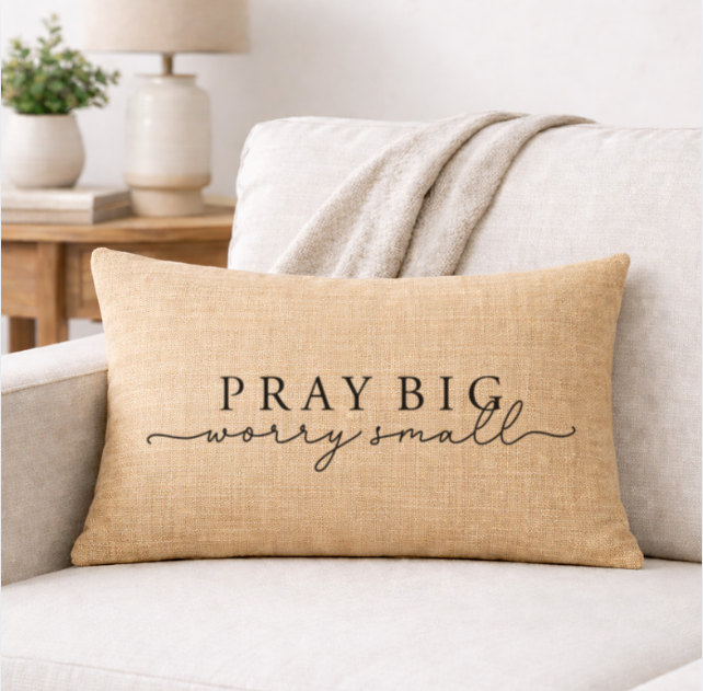 Pray Big Worry Small – Faith-Inspired Linen Throw Pillow