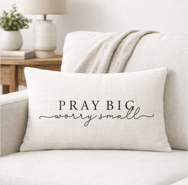 Pray Big Worry Small – Faith-Inspired Linen Throw Pillow