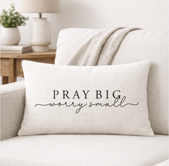 Pray Big Worry Small – Faith-Inspired Linen Throw Pillow