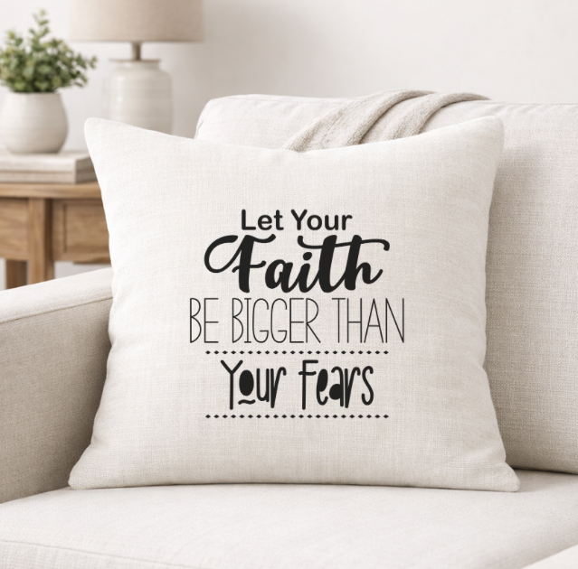 Let Your Faith Be Bigger Than Your Fear – Faith-Inspired Linen Throw Pillow