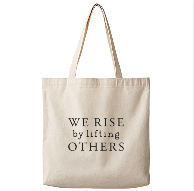 We Rise By Lifting Others– Canvas Tote Bag