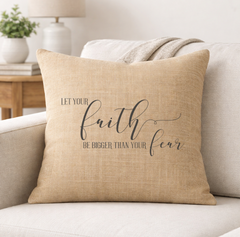 Let Your Faith Be Bigger Than Your Fear– Faith-Inspired Linen Throw Pillow