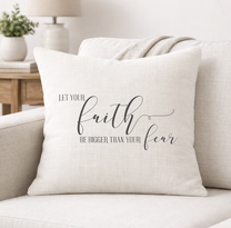 Let Your Faith Be Bigger Than Your Fear– Faith-Inspired Linen Throw Pillow