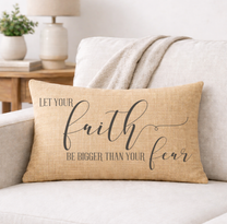 Let Your Faith Be Bigger Than Your Fear– Faith-Inspired Linen Throw Pillow