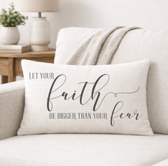 Let Your Faith Be Bigger Than Your Fear– Faith-Inspired Linen Throw Pillow