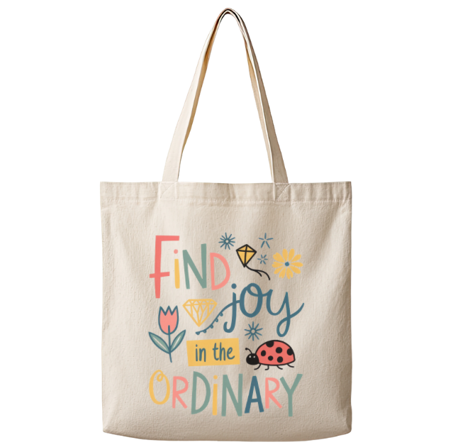 Find Joy in the Ordinary – Canvas Tote Bag