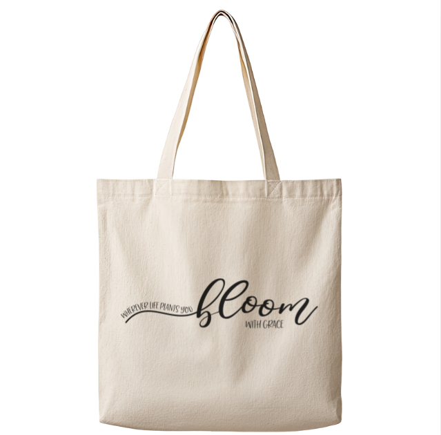 Wherever Life Plants You Bloom With Grace – Canvas Tote Bag