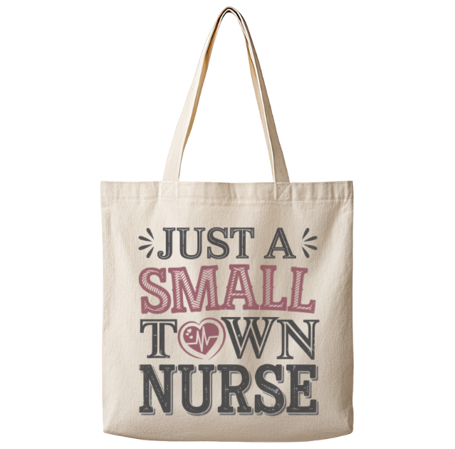 Just a Small Town Nurse – Canvas Tote Bag