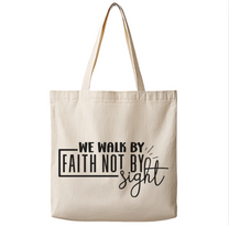 Walk By Faith– Canvas Tote Bag