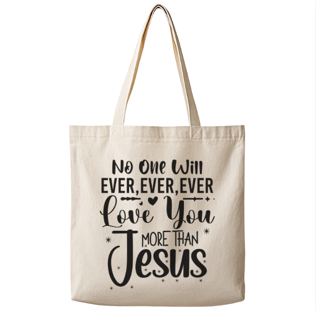 No One Will Ever Love You More Than Jesus– Canvas Tote Bag