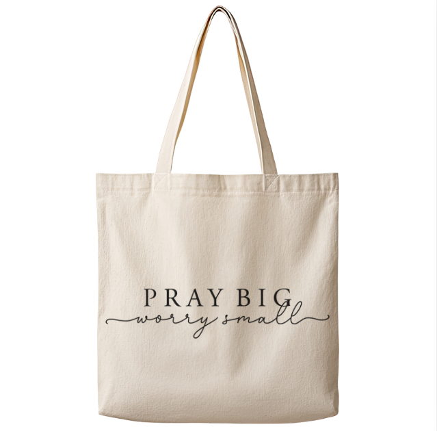 Pray Big Worry Small– Canvas Tote Bag