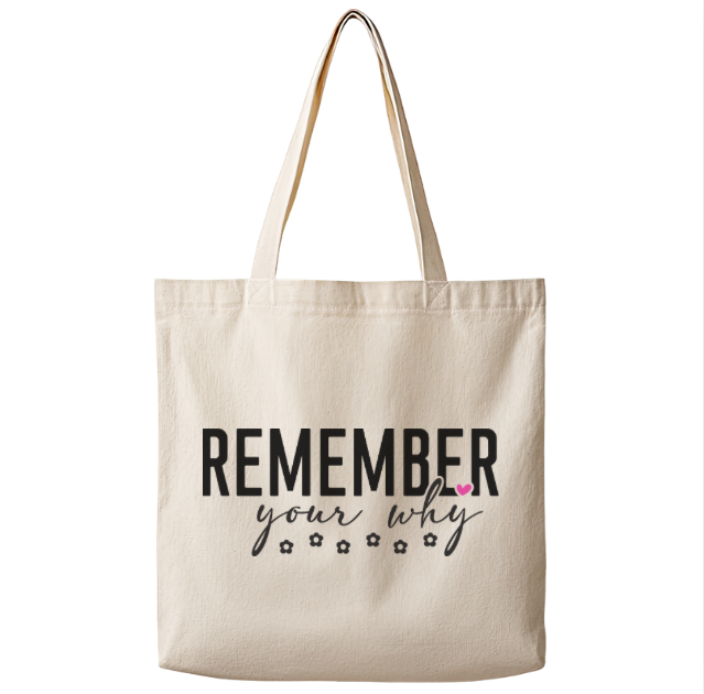 Remember Your Why– Canvas Tote Bag