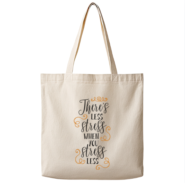 There's Less Stress When You Stress Less– Canvas Tote Bag