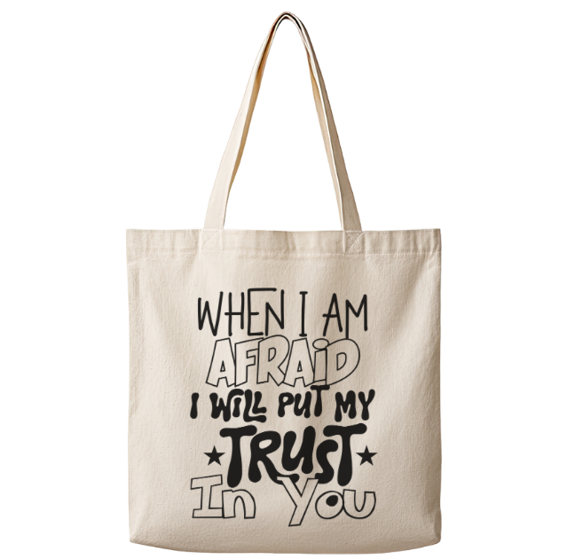 When I Am Afraid I Will Put My Trust in You – Canvas Tote Bag
