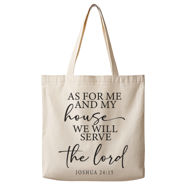 As For Me and My House We Will Serve the Lord – Canvas Tote Bag