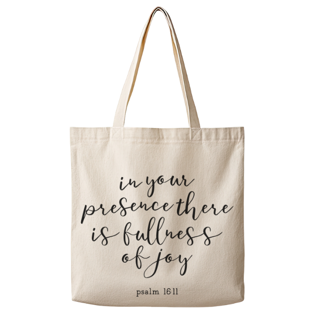 In Your Presence There is Fullness of Joy– Canvas Tote Bag