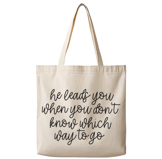 He Leads You When You Don't Know Which Way to Go– Canvas Tote Bag