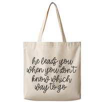 He Leads You When You Don't Know Which Way to Go– Canvas Tote Bag