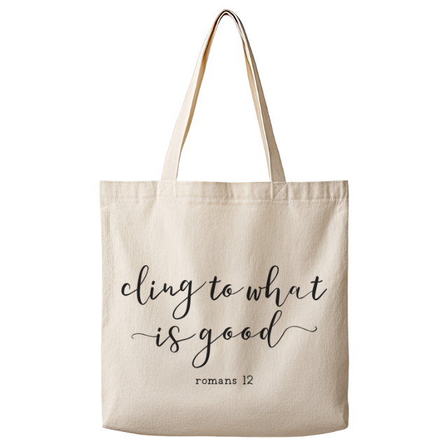 Cling to What is Good– Canvas Tote Bag