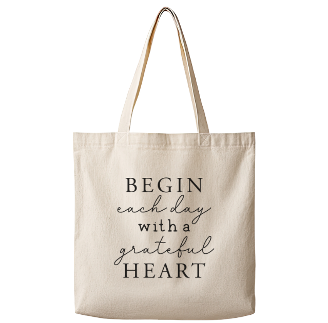 Begin Each Day with a Grateful Heart – Canvas Tote Bag