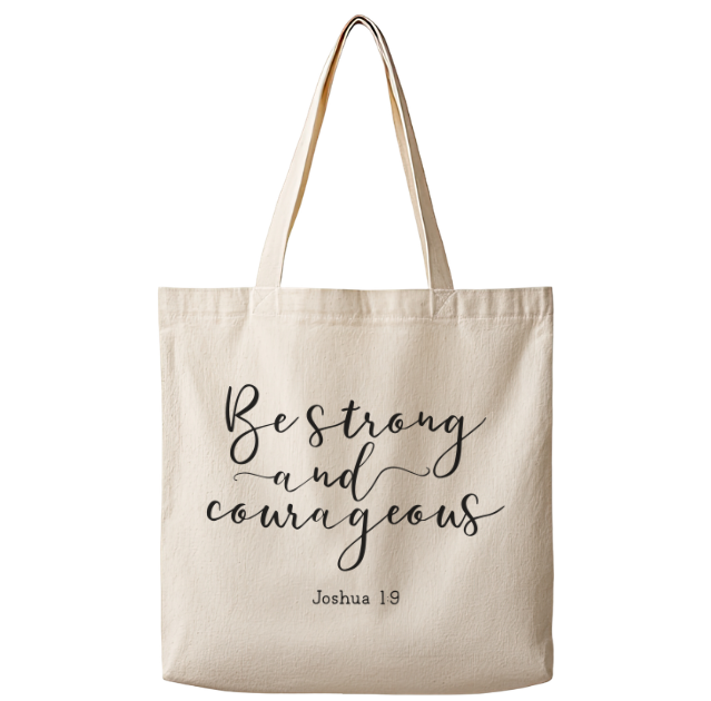 Be Strong and Courageous – Canvas Tote Bag