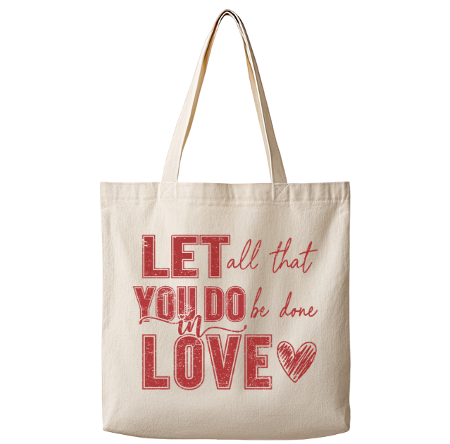 Let All That You Do Be Done in Love – Canvas Tote Bag