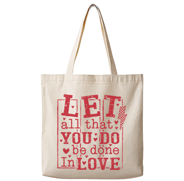 Let All That You Do Be Done in Love – Canvas Tote Bag