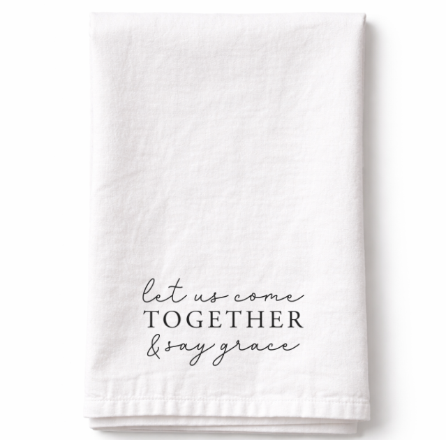 Let Us Come Together and Say Grace - Tea Towel