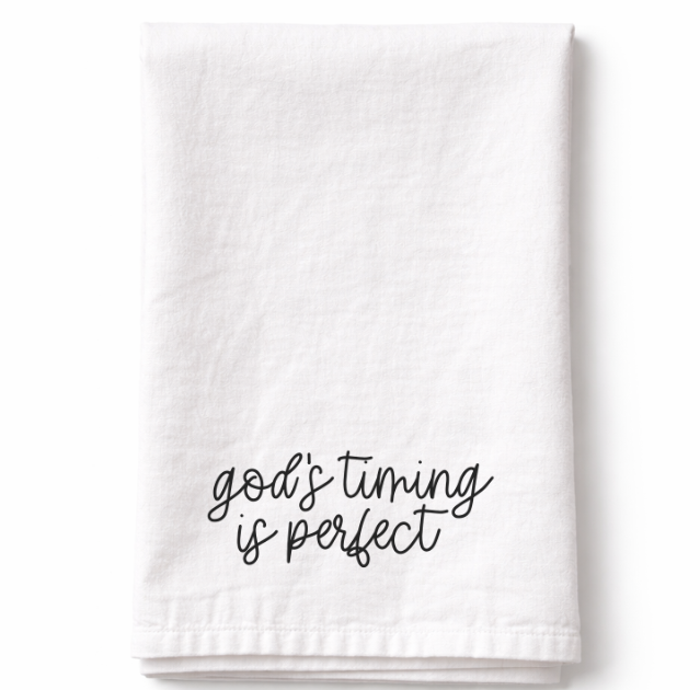 God's Timing is Perfect - Tea Towel