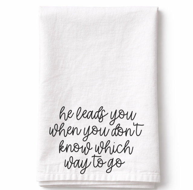 He Leads You - Tea Towel