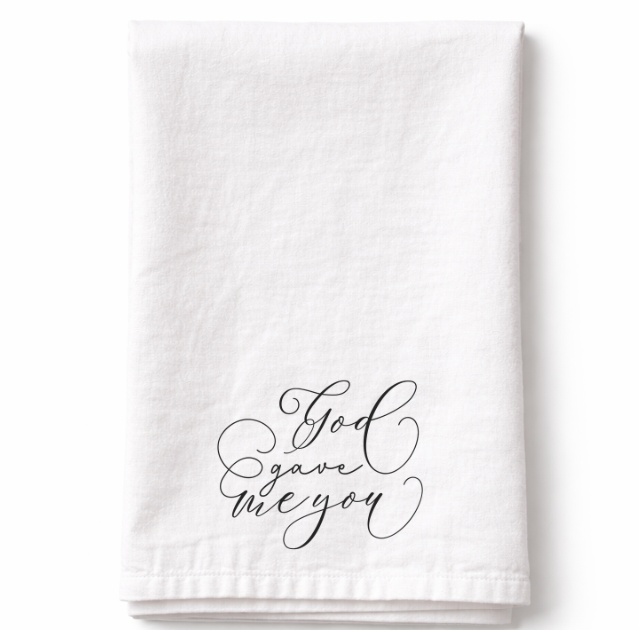 God Gave Me You - Tea Towel