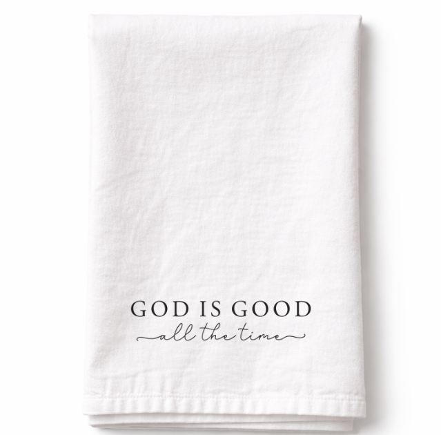 God is Good all the Time - Tea Towel