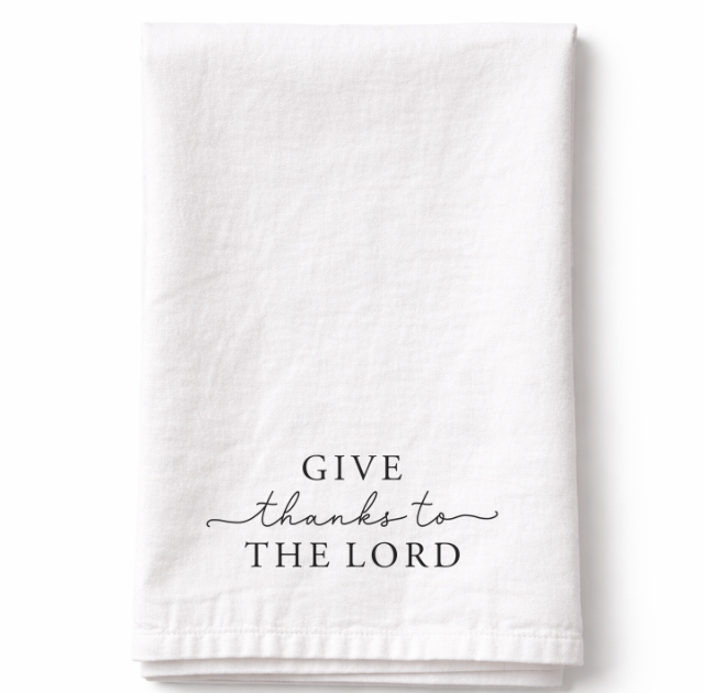 Give Thanks to the Lord - Tea Towel