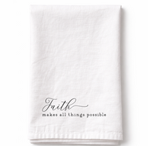Faith Makes All Things Possible- Tea Towel