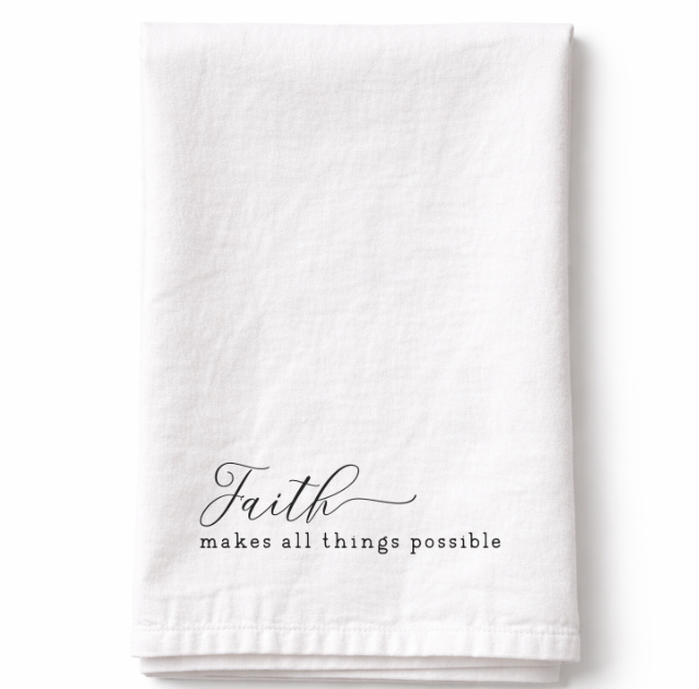 Faith Makes All Things Possible- Tea Towel