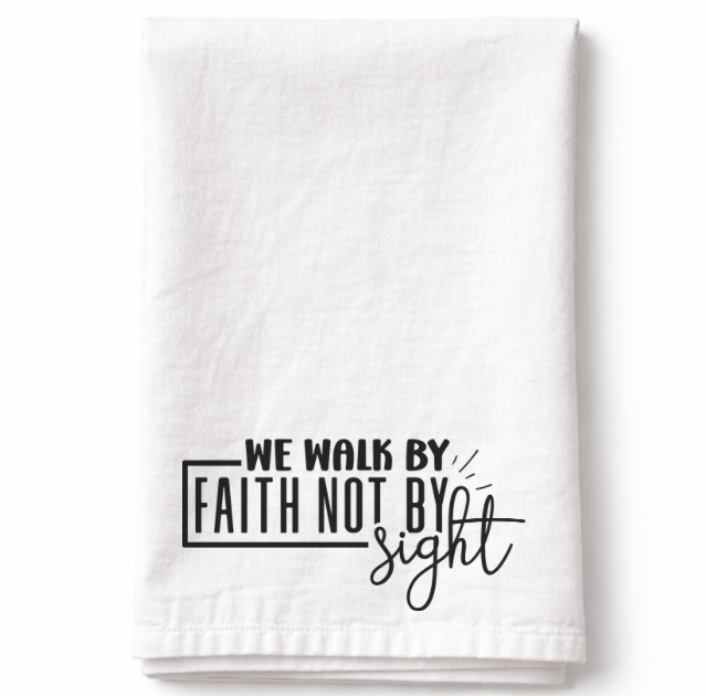 We Walk by Faith Not by Sight – Tea Towel