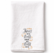 There's Less Stress When Your Stress Less– Tea Towel