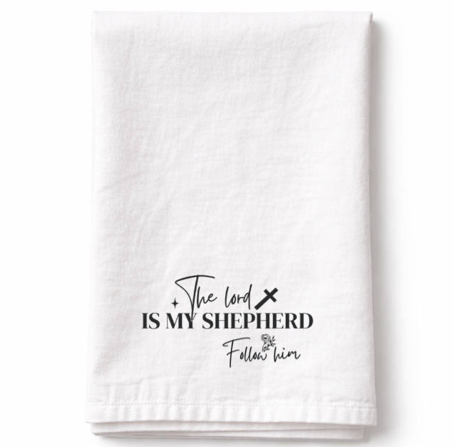 The Lord is My Shepherd Follow Him– Tea Towel